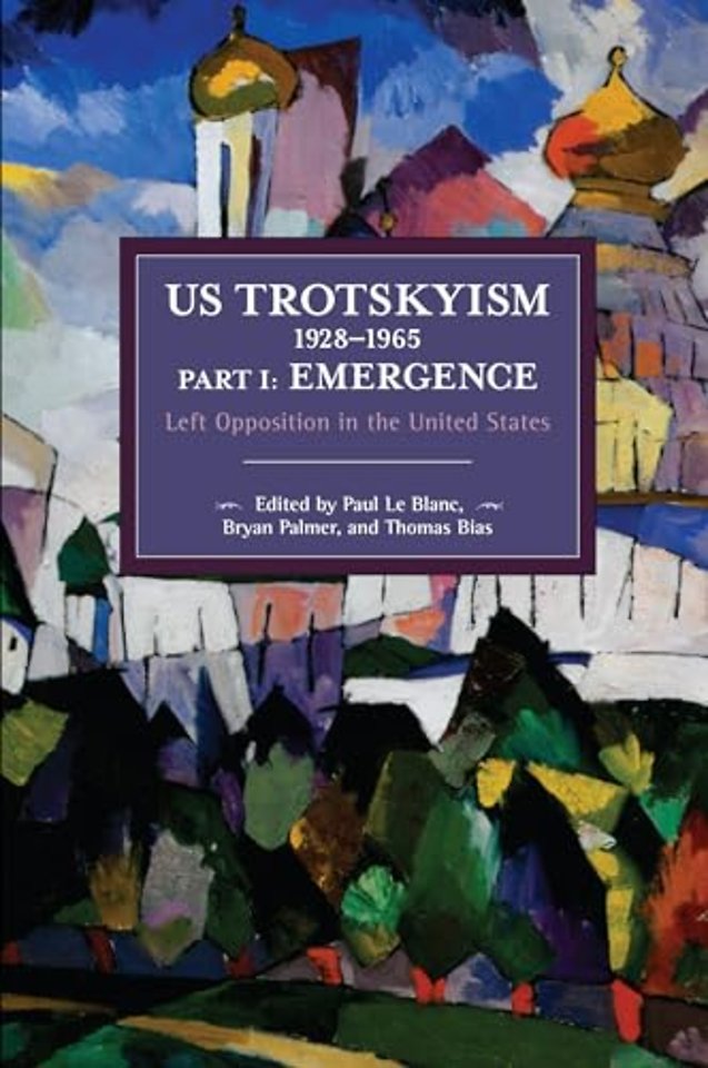 US Trotskyism 19281965 Part I: Emergence