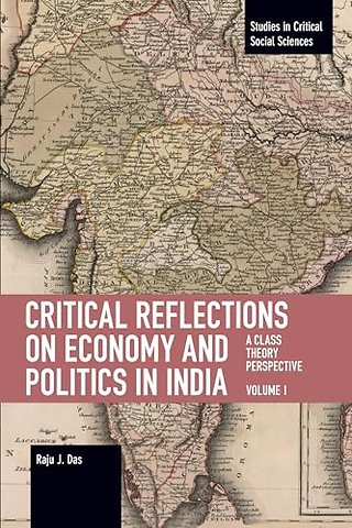 Critical Reflections on Economy and Politics in India. Volume 1