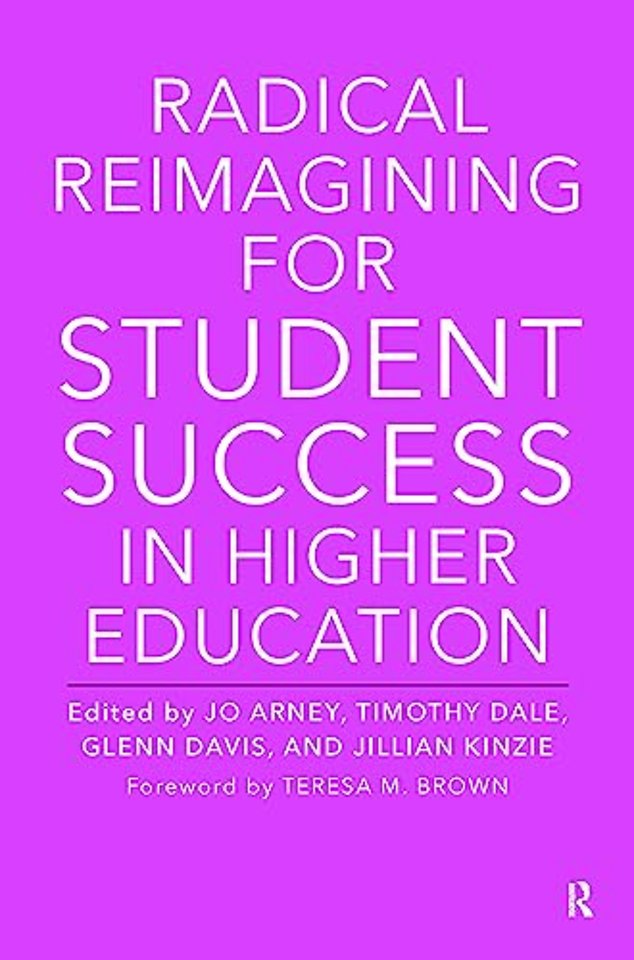 Radical Reimagining for Student Success in Higher Education