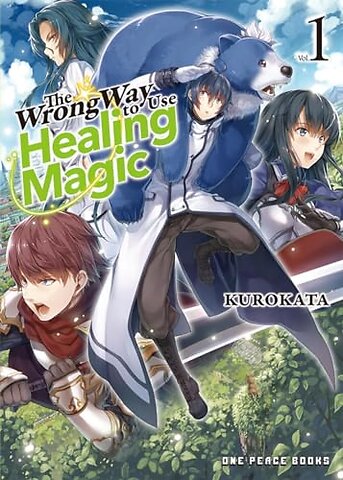 The Wrong Way to Use Healing Magic Volume 1