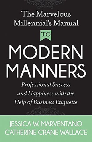 The Marvelous Millennial's Manual To Modern Manners