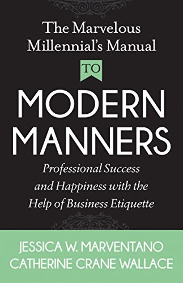 The Marvelous Millennial's Manual To Modern Manners