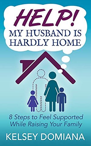 Help! My Husband is Hardly Home