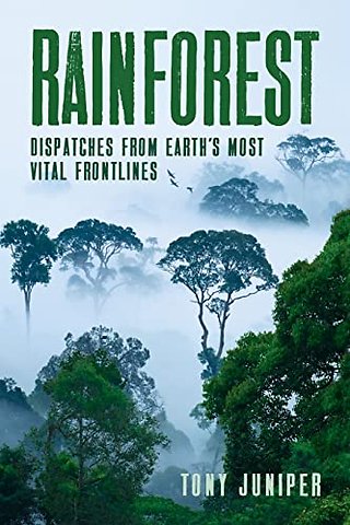 Rainforest – Dispatches from Earth`s Most Vital Frontlines