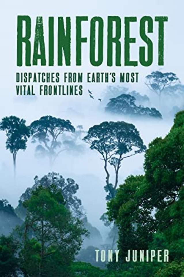 Rainforest – Dispatches from Earth`s Most Vital Frontlines