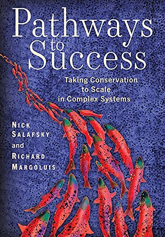 Pathways to Success – Taking Conservation to Scale in Complex Systems