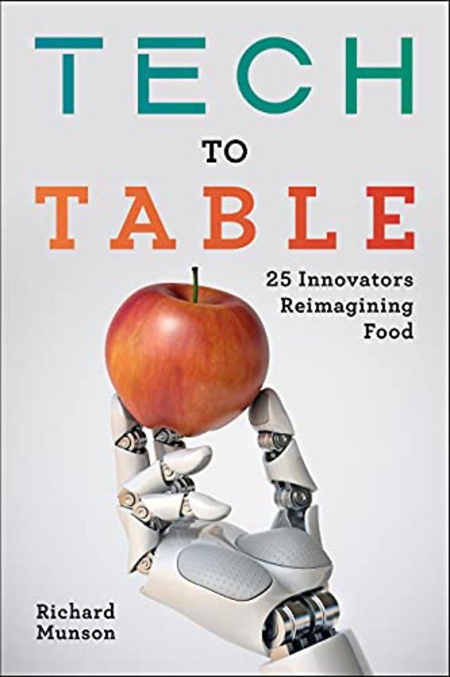 Tech to Table – 25 Innovators Reimagining Food