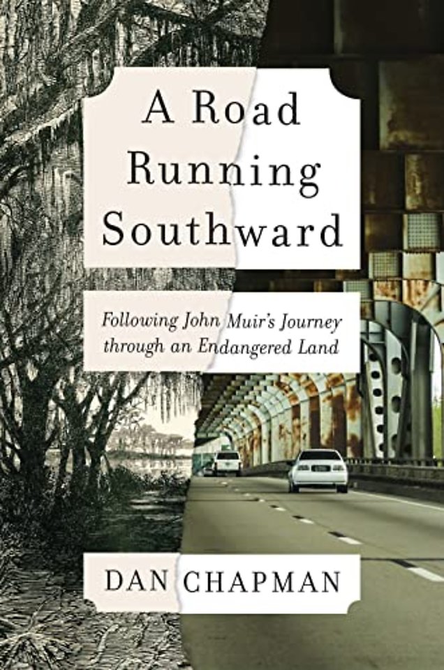 Road Running Southward – Following John Muir`s Journey through an Endangered Land