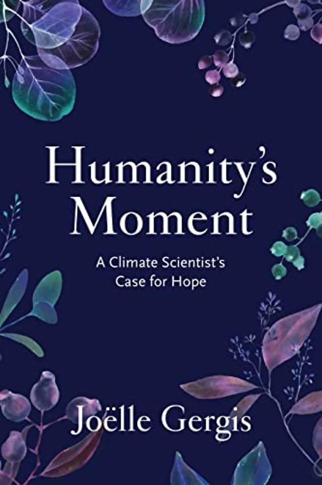 Humanity`s Moment – A Climate Scientist`s Case for Hope