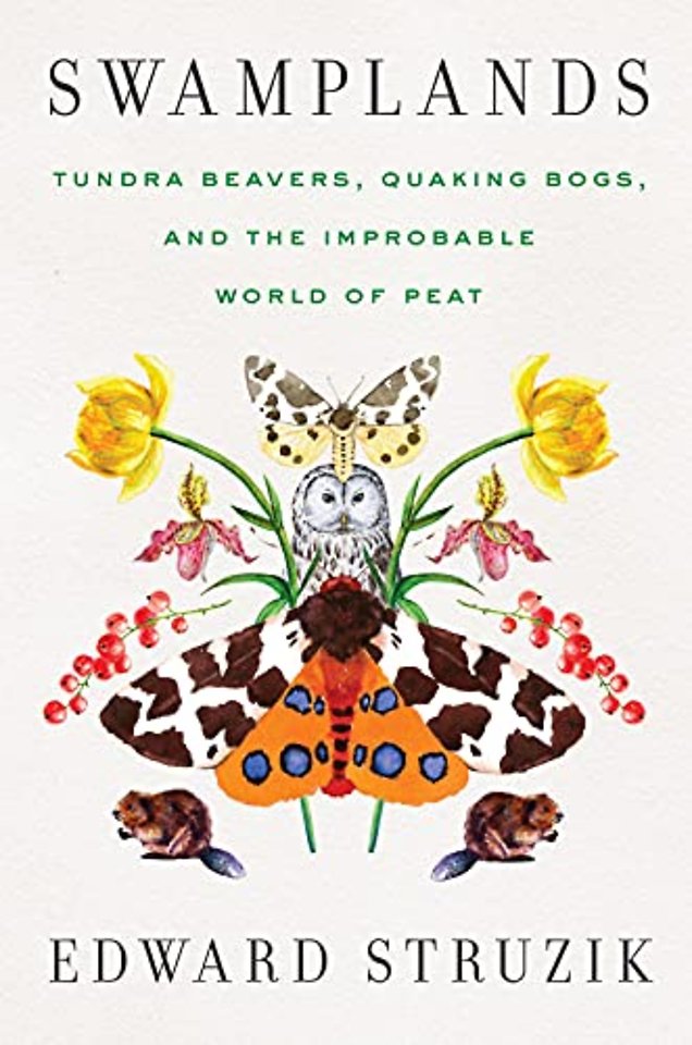 Swamplands – Tundra Beavers, Quaking Bogs, and the Improbable World of Peat