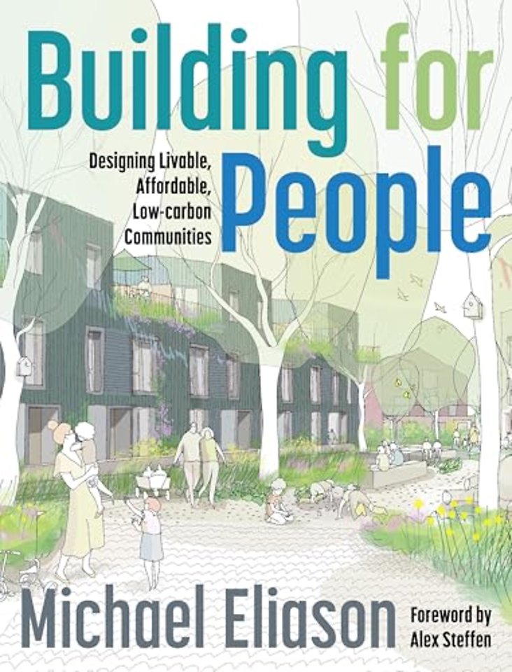 Building for People – Designing Livable, Affordable, Low–Carbon Communities