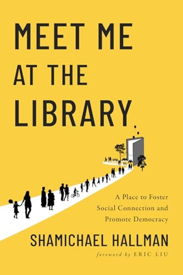 Meet Me at the Library – A Place to Foster Social Connection and Promote Democracy
