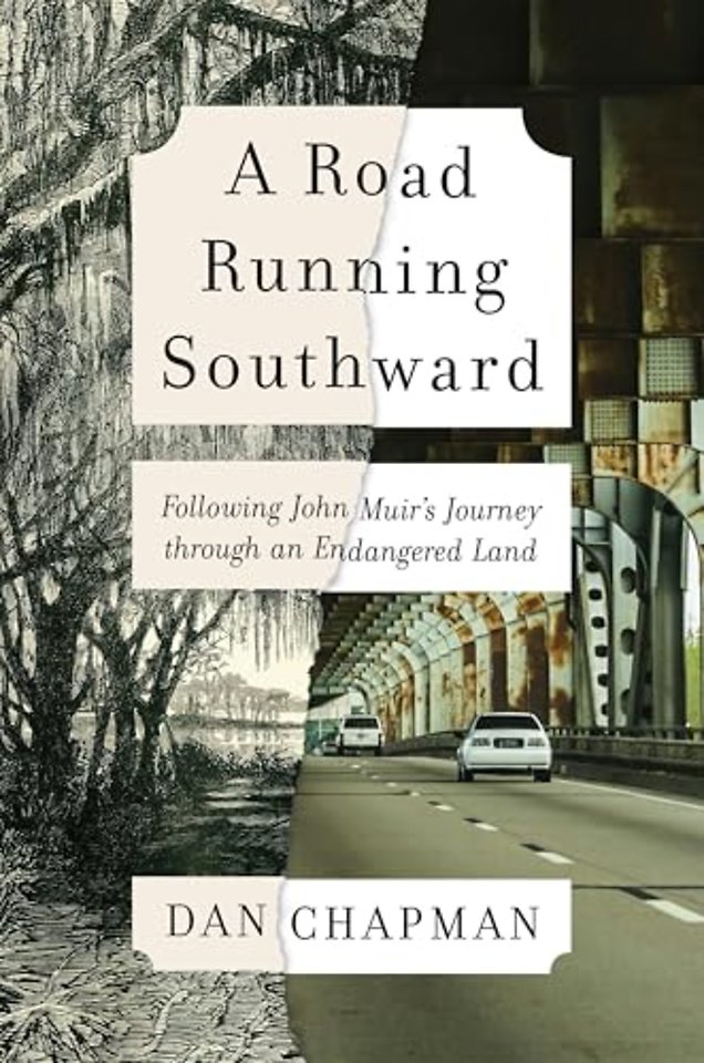 Road Running Southward – Following John Muir`s Journey through an Endangered Land