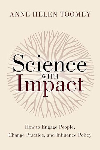 Science with Impact – How to Engage People, Change Practice, and Influence Policy