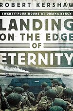 Landing on the Edge of Eternity – Twenty–Four Hours at Omaha Beach