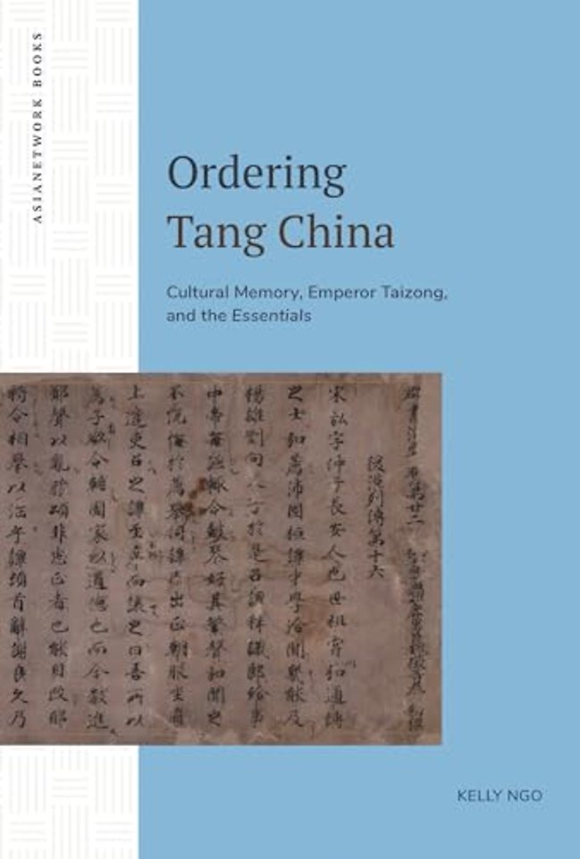 Ordering Tang China – Cultural Memory, Emperor Taizong, and the Essentials