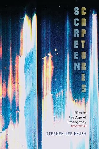 Screen Captures – Film in the Age of Emergency