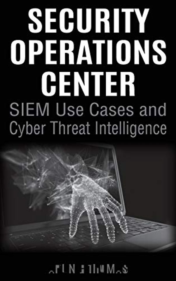 Security Operations Center - Siem Use Cases and Cyber Threat Intelligence