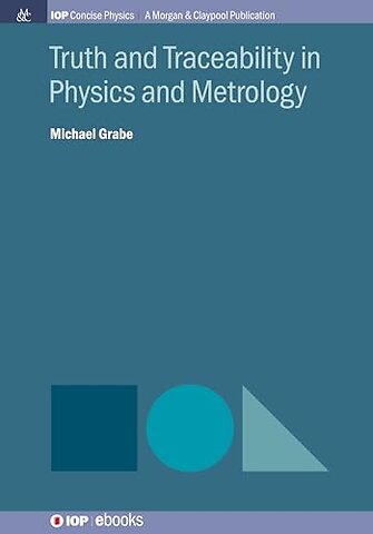 Truth and Traceability in Physics and Metrology