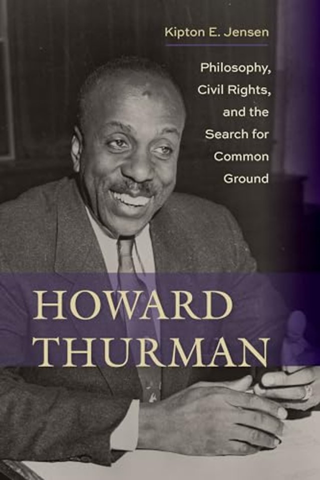 Howard Thurman – Philosophy, Civil Rights, and the Search for Common Ground