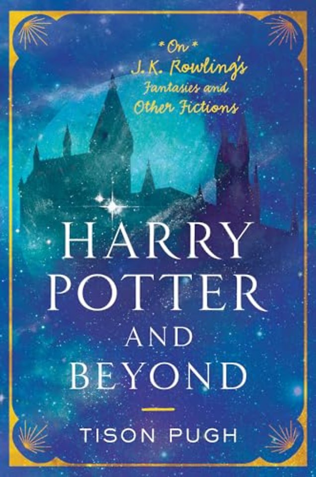 Harry Potter and Beyond – On J. K. Rowling`s Fantasies and Other Fictions