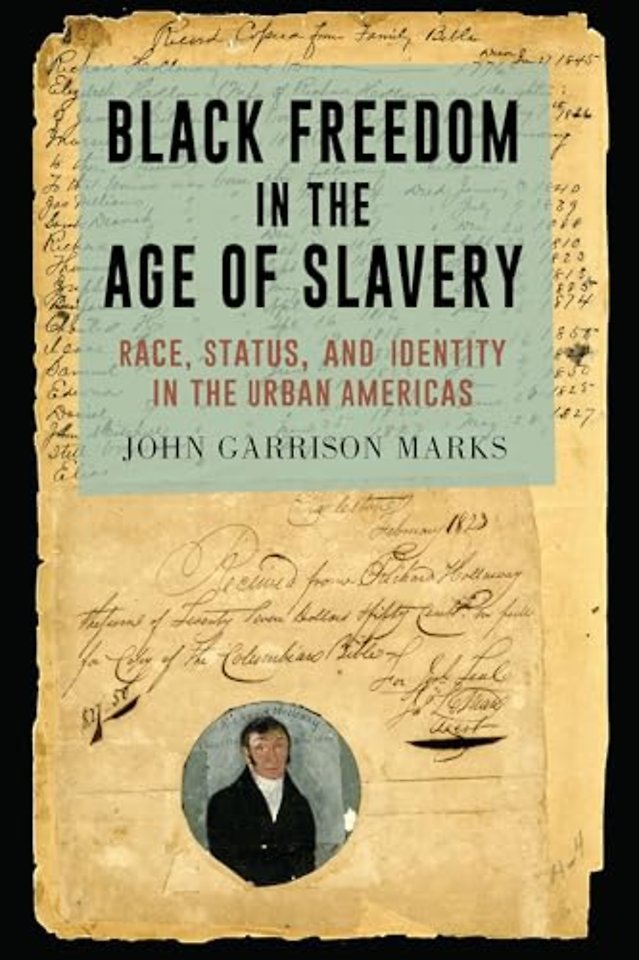 Black Freedom in the Age of Slavery – Race, Status, and Identity in the Urban Americas