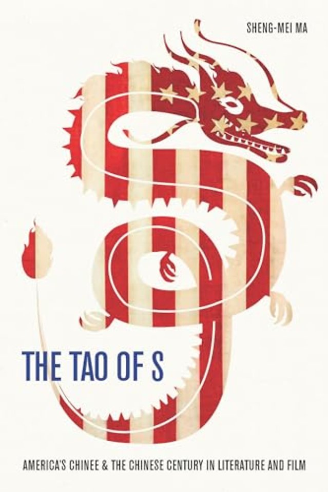The Tao of S – America`s Chinese & the Chinese Century in Literature and Film