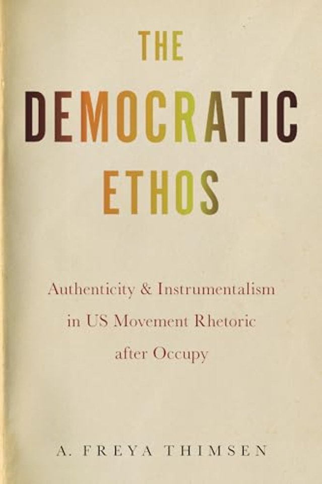 The Democratic Ethos – Authenticity and Instrumentalism in US Movement Rhetoric after Occupy