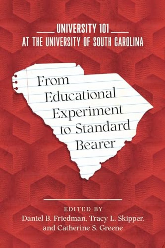 From Educational Experiment to Standard Bearer – University 101 at the University of South Carolina