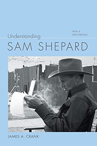 Understanding Sam Shepard – With a New Preface