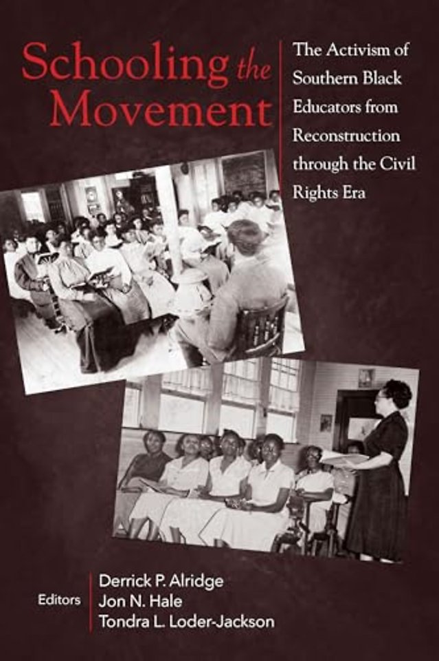 Schooling the Movement – The Activism of Southern Black Educators from Reconstruction Through the Civil Rights Era