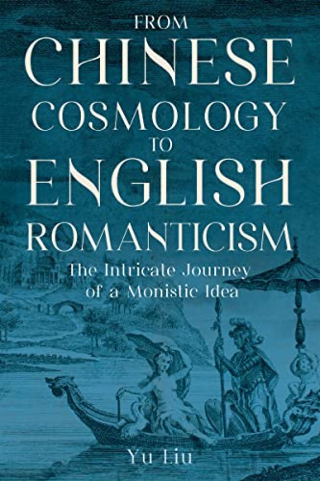 From Chinese Cosmology to English Romanticism – The Intricate Journey of a Monistic Idea
