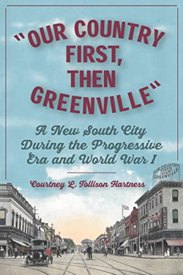 Our Country First, Then Greenville – A New South City During the Progressive Era and World War I