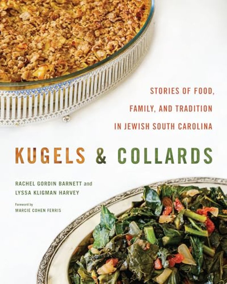 Kugels and Collards – Stories of Food, Family, and Tradition in Jewish South Carolina