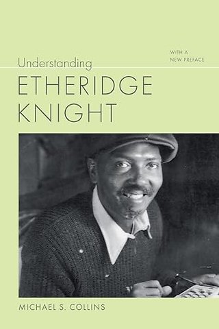 Understanding Etheridge Knight – With a New Preface