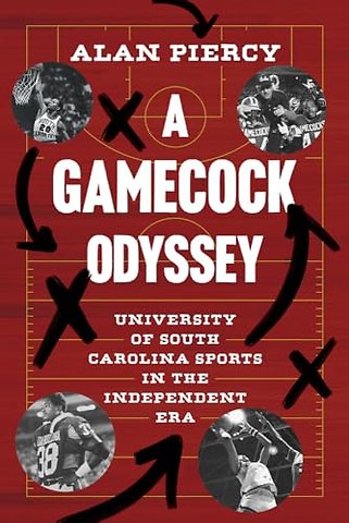 A Gamecock Odyssey – University of South Carolina Sports in the Independent Era