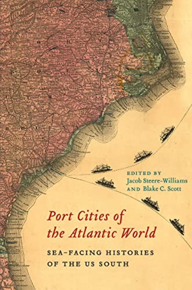 Port Cities of the Atlantic World – Sea–Facing Histories of the US South