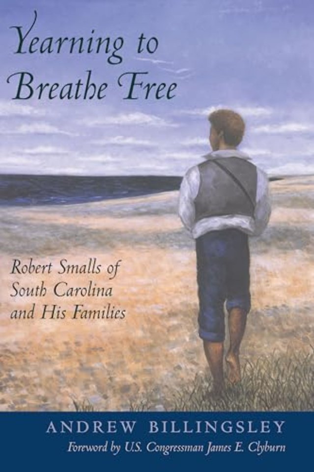 Yearning to Breathe Free – Robert Smalls of South Carolina and His Families