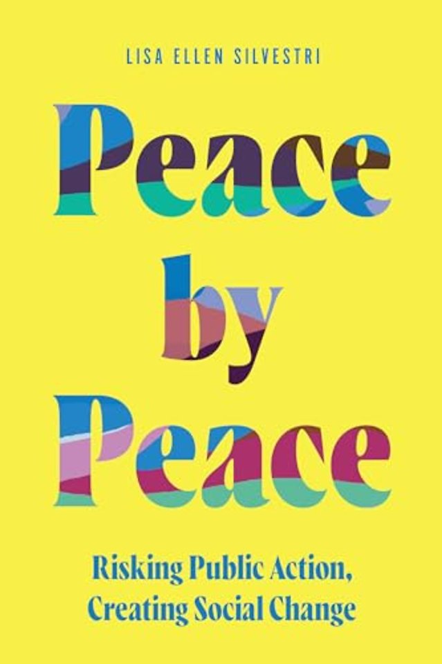 Peace by Peace – Risking Public Action, Creating Social Change