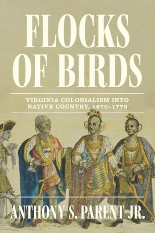 Flocks of Birds – Virginia Colonialism into Native Country, 1670–1776