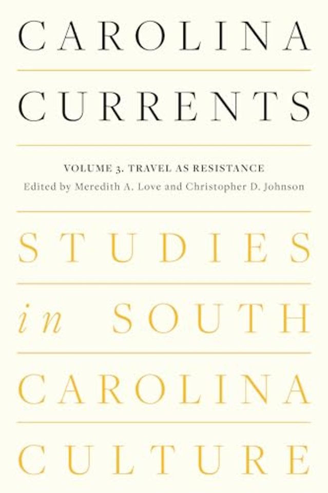 Carolina Currents, Studies in South Carolina Culture – Volume 3. Travel As Resistance