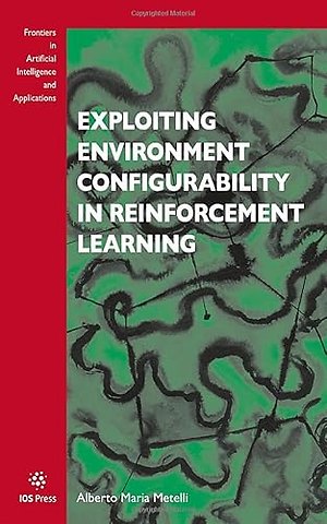 Exploiting Environment Configurability in Reinforcement Learning