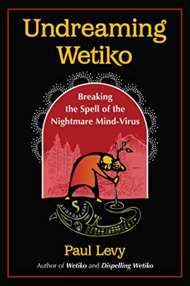 Undreaming Wetiko