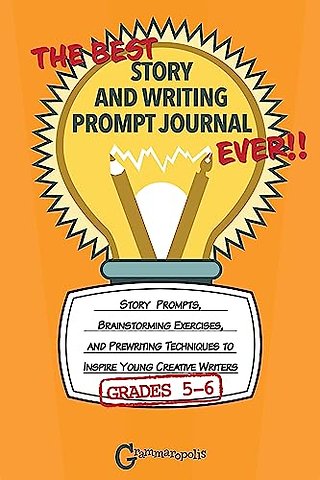 The Best Story and Writing Prompt Journal Ever, Grades 5-6