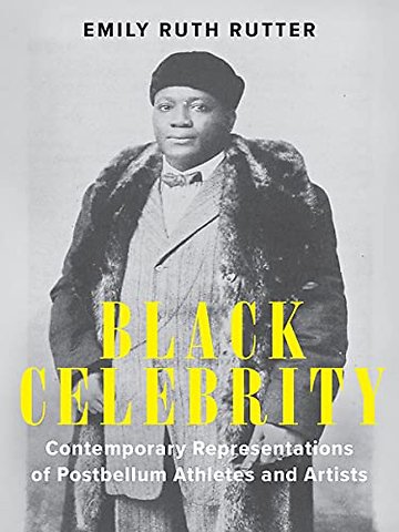 Black Celebrity – Contemporary Representations of Postbellum Athletes and Artists
