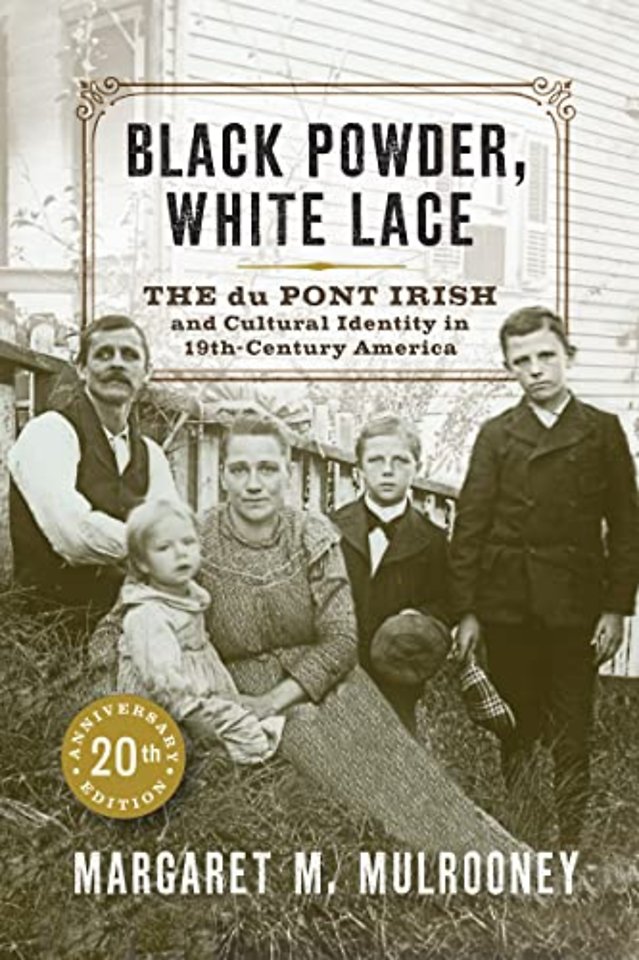 Black Powder, White Lace – The Du Pont Irish and Cultural Identity in Nineteenth–Century America