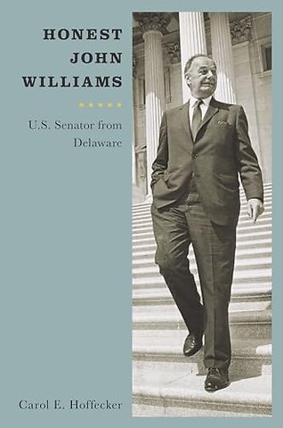 Honest John Williams – U.S. Senator from Delaware