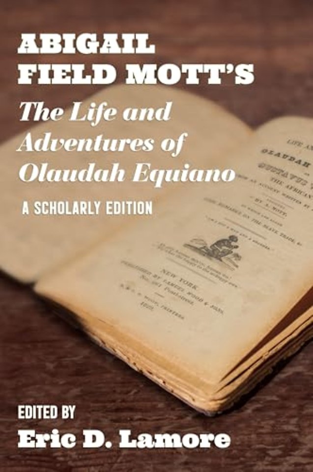 Abigail Field Mott`s the Life and Adventures of – A Scholarly Edition
