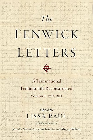 The Fenwick Letters Volume 1 – A Transnational Feminist Life Reconstructed, Volume I: 1797–1821