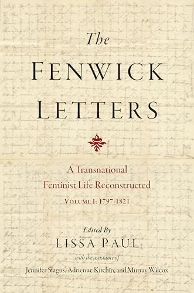 The Fenwick Letters Volume 1 – A Transnational Feminist Life Reconstructed, Volume I: 1797–1821